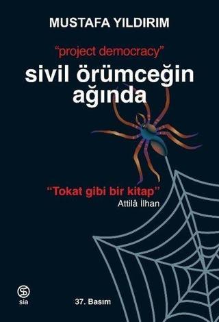 Sivil Örümceğin Ağında - Project Democracy - Mustafa Yıldırım - Sia