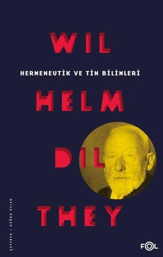 Hermeneutik ve Tin Bilimleri - Wilhelm Dilthey - Fol Kitap