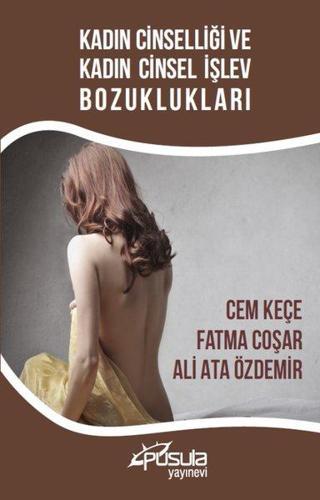 Kadın Cinselliği ve Kadın Cinsel İşlev Bozuklukları Ali Ata Özdemir Pusula Yayınevi - Ankara