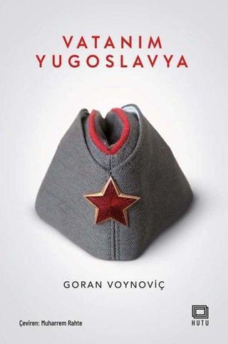Vatanım Yugoslavya - Goran Voynoviç - Kutu Yayınları