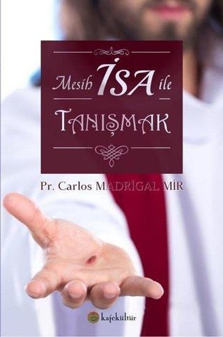 Mesih İsa ile Tanışmak Carlos Madrigal Kafe Kültür Yayıncılık