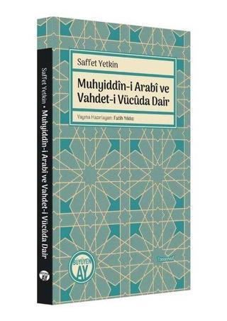 Muhyiddin-i Arabi ve Vahdet-i Vücuda Dair - Saffet Yetkin - Büyüyenay Yayınları