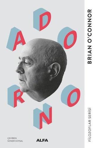 Adorno - Filozoflar Serisi - Brian O'Connor - Alfa Yayıncılık