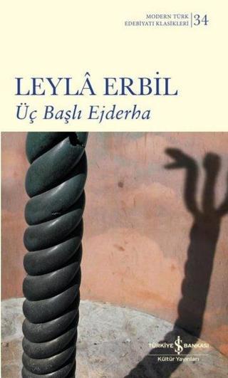 Üç Başlı Ejderha - Modern Türk Edebiyatı Klasikleri 34 - Leyla Erbil - İş Bankası Kültür Yayınları