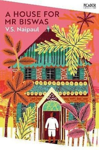 Picador A House for Mr Biswas: Classic - V. S. Naipaul