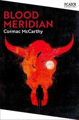 Picador Blood Meridian: Or the Evening Redness in the West - Cormac McCarthy