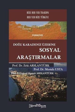 Doğu Karadeniz Üzerine Sosyal Araştırmalar - Ertuğrul Hamit Arslantürk - Ertem Kafkars Eğitim Yayınları