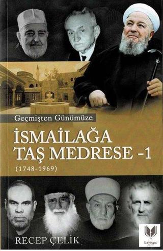 Geçmişten Günümüze İsmailağa Taş Medrese 1 - 1748 1969 - Recep Çelik - Rabbani Yayınevi