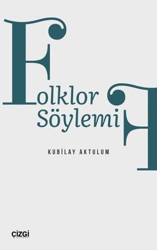 Folklor Söylemi - Kubilay Aktulum - Çizgi Kitabevi