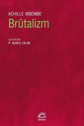 Brütalizm - Achille Mbembe - İletişim Yayınları