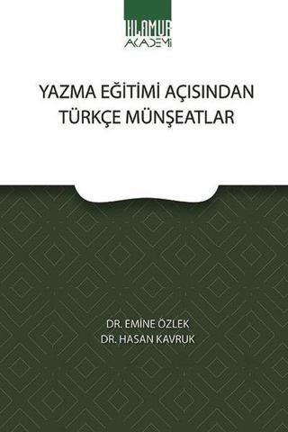 Yazma Eğitimi Açısından Türkçe Münşeatlar - Emine Özlek - Ihlamur Kitap