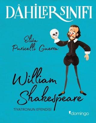 Dahiler Sınıfı: William Shakespeare - Tiyatronun Efendisi - Elisa Puricelli Guerra - Domingo Yayınevi