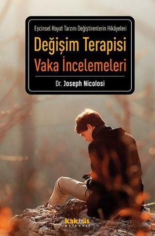 Değişim Terapisi Vaka İncelemeleri - Joseph Nicolosi - Kaknüs Yayınları
