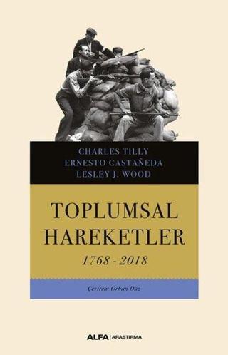 Toplumsal Hareketler 1768 - 2018 - Charles Tilly - Alfa Yayıncılık