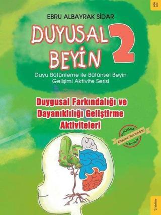 Duygusal Farkındalığı ve Dayanıklılığı Geliştirme Aktiviteleri - Duyusal Beyin 2 - Ebru Albayrak Sidar - Sola Kidz