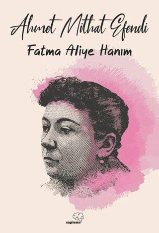 Fatma Aliye Hanım - Ahmet Mithat Efendi - Sapiens