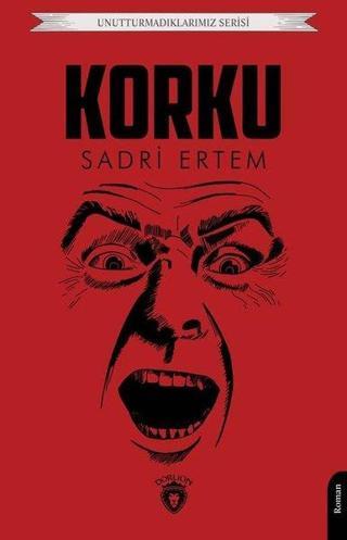Korku - Unutturmadıklarımız Serisi - Sadri Ertem - Dorlion Yayınevi