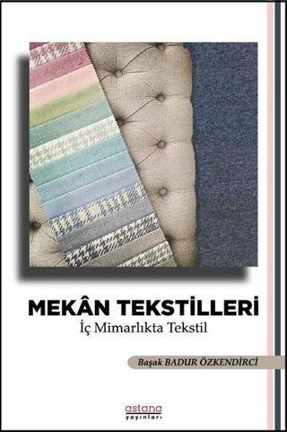 Mekan Tekstilleri - İç Mimarlıkta Tekstil Başak Badur Özkendirci Astana Yayınları