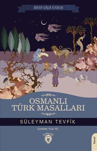 Osmanlı Türk Masalları - Gençlik Klasikleri - Süleyman Tevfik - Dorlion Yayınevi