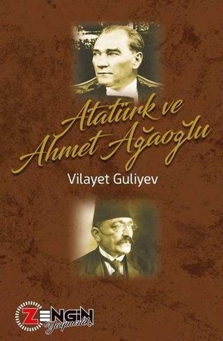 Atatürk ve Ahmet Ağaoğlu - Vilayat Guliyev - Zengin Yayıncılık