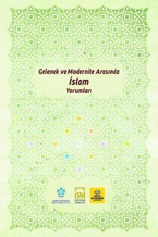 Gelenek ve Modernite Arasında İslam Yorumları - Kolektif  - NEÜ Yayınları