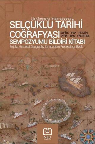Selçuklu Tarihi Coğrafyası Sempozyumu Bildiri Kitabı - Kolektif  - NEÜ Yayınları