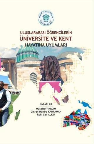 Uluslararası Öğrencilerin Üniversite ve Kent Hayatına Uyumları - Müşerref Yardım - NEÜ Yayınları