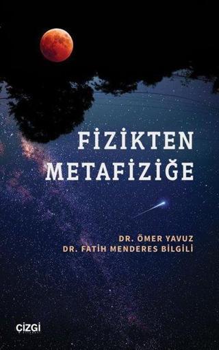 Fizikten Metafiziğe - Fatih Menderes Bilgili - Çizgi Kitabevi