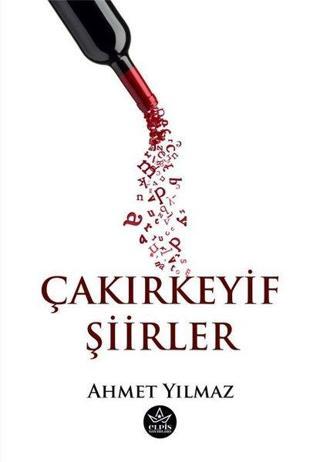 Çakırkeyif Şiirler - Ahmet Yılmaz - Elpis Yayınları