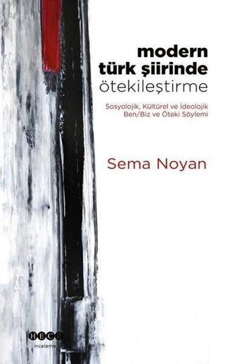 Modern Türk Şiirinde Ötekileştirme - Sema Noyan - Hece Yayınları