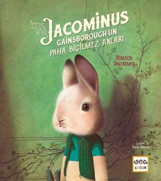 Jacominus - Gainsborough'un Paha Biçilmez Anları - Rebecca Dautremer - Nar Çocuk