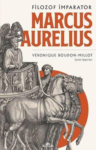 Filozof İmparator: Marcus Aurelius - Veronique Boudon Millot - Kronik Kitap