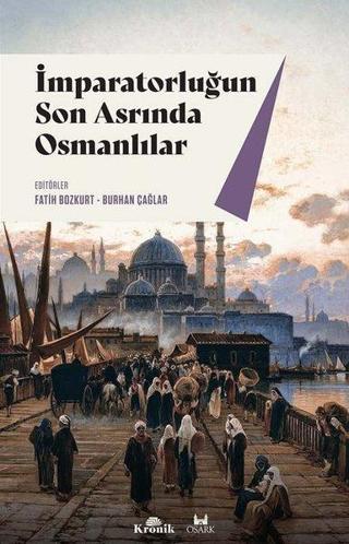 İmparatorluğun Son Asrında Osmanlılar - Kolektif  - Kronik Kitap