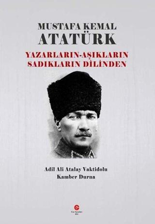 Mustafa Kemal Atatürk: Yazarların - Aşıkların Sadıkların Dilinden - Ali Adil Atalay - Can Yayınları (Ali Adil Atalay)