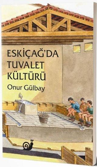Eskiçağ'da Tuvalet Kültürü - Onur Gülbay - Sakin Kitap