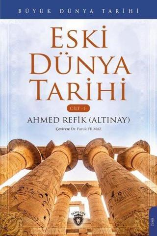 Büyük Dünya Tarihi Cilt 1 - Büyük Dünya Tarihi - Ahmet Refik Altınay - Dorlion Yayınevi