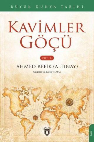 Kavimler Göçü Cilt 4 - Büyük Dünya Tarihi - Ahmet Refik Altınay - Dorlion Yayınevi