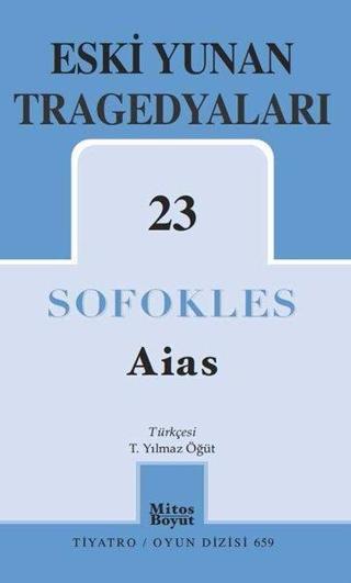 Aias - Eski Yunan Tragedyaları 23 - Sofokles  - Mitos Boyut Yayınları