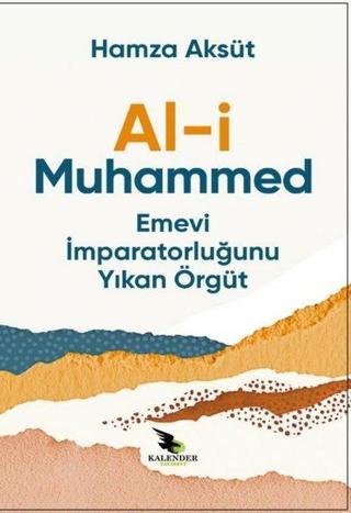 Al-i Muhammed Emevi İmparatorluğunu Yıkan Örgüt Hamza Aksüt Kalender Yayınevi