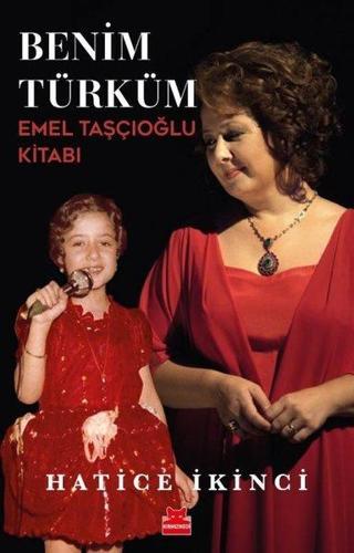 Benim Türküm - Emel Taşçıoğlu Kitabı - Hatice İkinci - Kırmızı Kedi Yayınevi