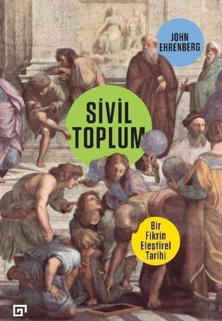 Sivil Toplum: Bir Fikrin Eleştirel Tarihi - John Ehrenberg - Koç Üniversitesi Yayınları