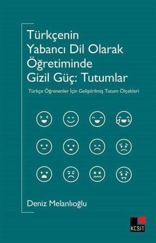 Türkçenin Yabancı Dil Olarak Öğretiminde Gizil Güç: Tutumlar - Deniz Melanlıoğlu - Kesit Yayınları