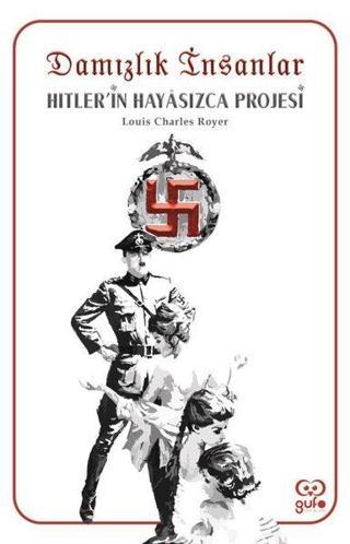 Damızlık İnsanlar: Hitlerin Hayasızca Projesi - Louis Charles Royer - Gufo Yayınları