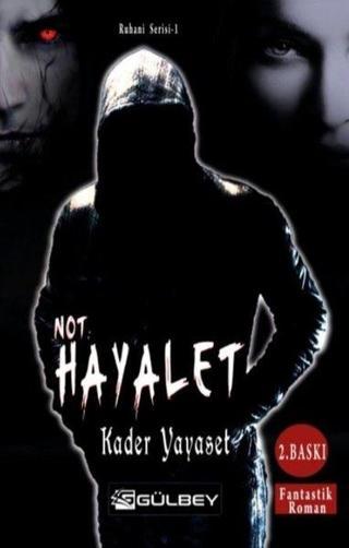 Not Hayalet - Ruhani Serisi 1 Kader Yayaset Gülbey Yayınları