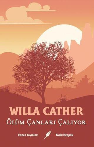 Ölüm Çanları Çalıyor - Willa Sibert Cather - Kanes Yayınları