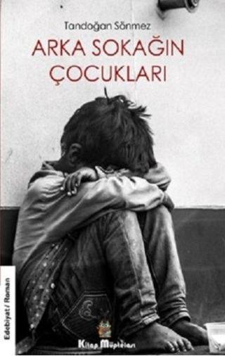 Arka Sokağın Çocukları - Tandoğan Sönmez - Kitap Müptelası Yayınları