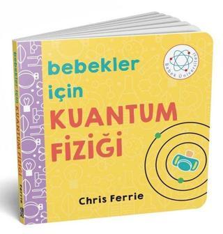 Bebekler İçin Kuantum Fiziği - Chris Ferrie - Diyojen Yayıncılık