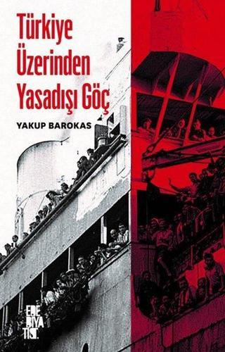 Türkiye Üzerinden Yasadışı Göç - Yakup Barokas - Edebiyatist
