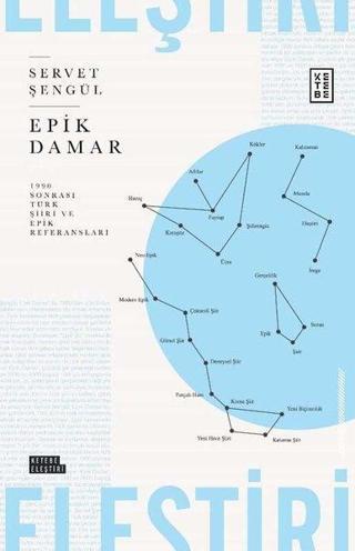 Epik Damar-  990 Sonrası Türk Şiiri ve Epik Referansları - Servet Şengül - Ketebe