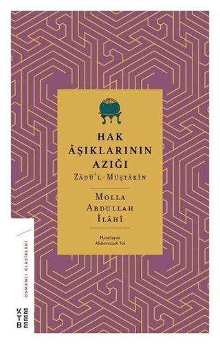 Hak Aşıklarının Azığı: Zadü'l-Müştakin - Osmanlı Klasikleri - Molla Abdullah İlahi - Ketebe